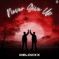 MELODXX - Never Give Up (Extended Version)