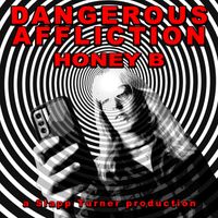 Honey B - Dangerous Affliction