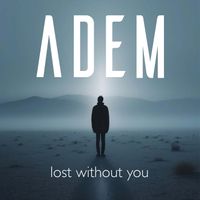 ADEM - Lost Without You