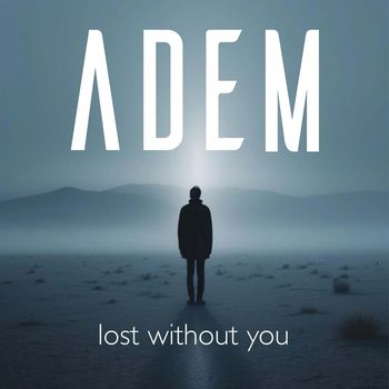 ADEM - Lost Without You