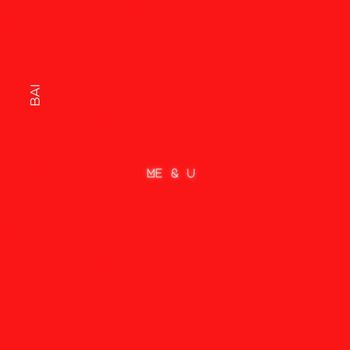 BAI - Me & U (Explicit)