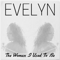 Evelyn - The Woman I Used to Be