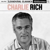 Charlie Rich - Essential Classics, Vol. 781: Charlie Rich