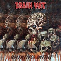 BRAIN VAT - Relentless Intent (Explicit)