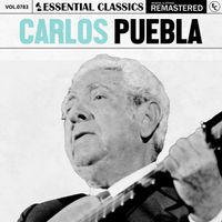 Carlos Puebla - Essential Classics, Vol. 783: Carlos Puebla