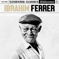 Ibrahim Ferrer - Essential Classics, Vol. 784: Ibrahim Ferrer