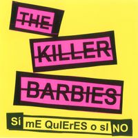 The Killer Barbies - Si me quieres o si no