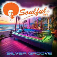 Soulful-Cafe - Silver Groove
