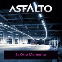 Asfalto - Es Otro Momento