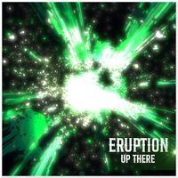 Up There - Eruption (Explicit)