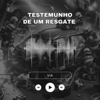 VIA - Testemunho de um Resgate