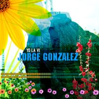 Jorge González - Yo la Vi