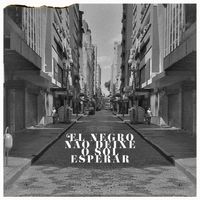 El Negro - Não Deixe o Sol Esperar
