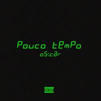 Oscar - Pouco Tempo (Explicit)