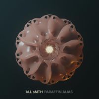kLL sMTH - Paraffin Alias