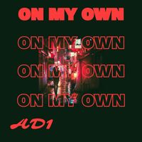 AD1 - ON MY OWN (Explicit)