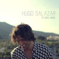 Hugo Salazar - Te Odio Amor