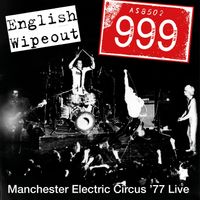 999 - English Wipeout (Manchester Electric Circus '77 Live)
