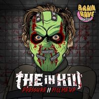 The In Kill - Pressure / Fill Me Up