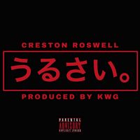 Creston Roswell - Urusai (Explicit)