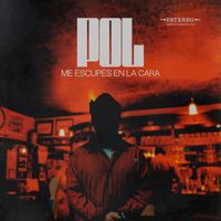 Pol - Me Escupes en la Cara