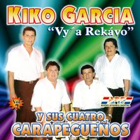 Kiko Garcia y sus Cuatro Carapegueños - Vy'a Rekávo (Vol.7)