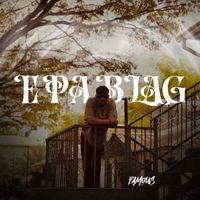 FAMOUS - Epa Blag (Explicit)