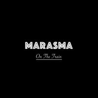 Marasma - On The Train (Explicit)