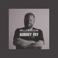Aubrey Fry - Mills & Boom