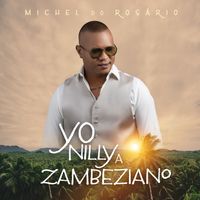 Michel do Rosário - Yo Nilly a Zambeziano