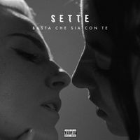 Sette - basta che sia con te (Explicit)