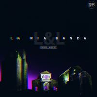 L&L - La mia banda (Explicit)