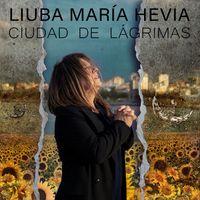 Liuba María Hevia - Ciudad de lágrimas