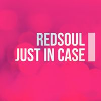 RedSoul - Just in Case