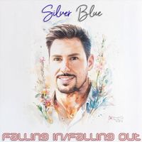 Silver Blue - Falling In / Falling Out