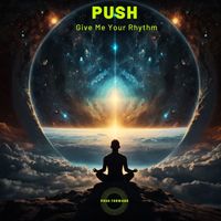 Push - Give Me Your Rhythm