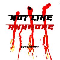 CURUMatriX - Not Like Anymore