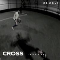 MOWGLI - Cross Freestyle #2 (Explicit)