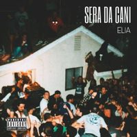 Elia - Sera da cani (Explicit)