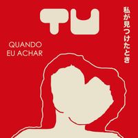 Tulipa Ruiz - Watashi ga mitsuketa toki