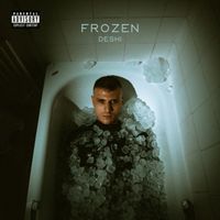 Deshi - Frozen (Explicit)