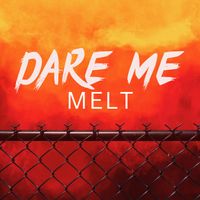 Melt - Dare Me