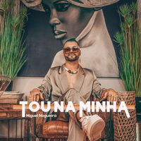 Miguel Nogueira - Tou Na Minha