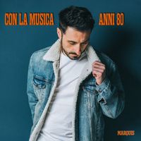 Marquis - Con la musica anni 80