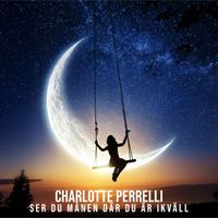 Charlotte Perrelli - Ser du månen där du är ikväll
