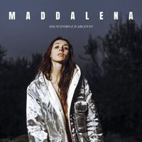 Maddalena - Sogni d’oro e d’argento