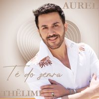 Aurel Thellimi - Të do zemra