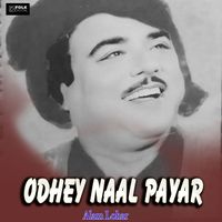 Alam Lohar - Odhey Naal Payar