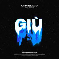Charlie B - Giù (Explicit)