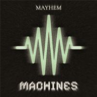 MAYHEM - Machines (Explicit)